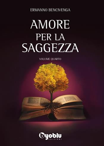 Amore per la saggezza. Vol. 4 - Ermanno Bencivenga - Libro Byoblu 2025 | Libraccio.it