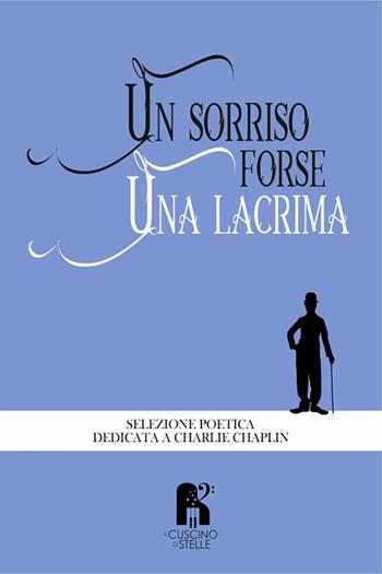 Un sorriso, forse una lacrima. Perché la vita si può affrontare in due modi: con il sorriso o con il pianto  - Libro Il Cuscino di Stelle 2021 | Libraccio.it