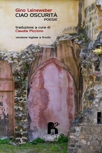 Ciao oscurità. Testo inglese a fronte. Ediz. bilingue - Gino Leineweber - Libro Il Cuscino di Stelle 2022 | Libraccio.it