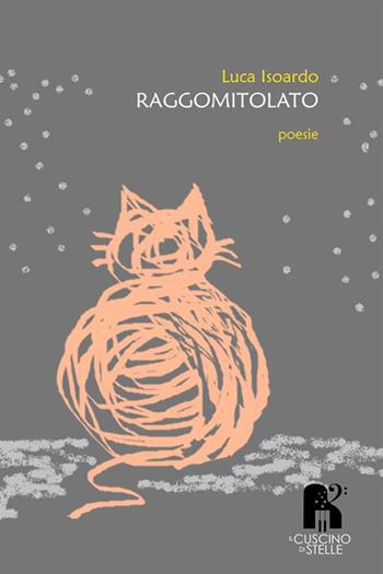 Raggomitolato - Luca Isoardo - Libro Il Cuscino di Stelle 2022 | Libraccio.it