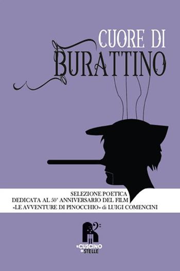 Cuore di burattino. Selezione poetica dedicata al 50° anniversario del film «Le avventure di Pinocchio» di Luigi Comencini  - Libro Il Cuscino di Stelle 2022 | Libraccio.it