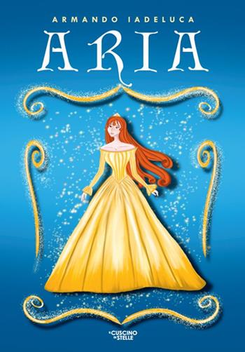 Aria - Armando Iadeluca - Libro Il Cuscino di Stelle 2023 | Libraccio.it