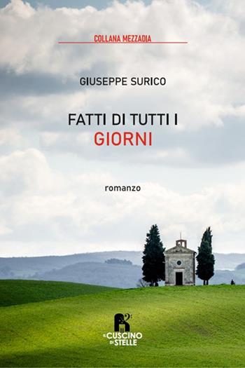 Fatti di tutti i giorni - Giuseppe Surico - Libro Il Cuscino di Stelle 2023, Mezzadia | Libraccio.it