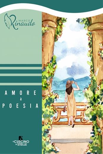 Amore è poesia - Marco Rinaudo - Libro Il Cuscino di Stelle 2024 | Libraccio.it