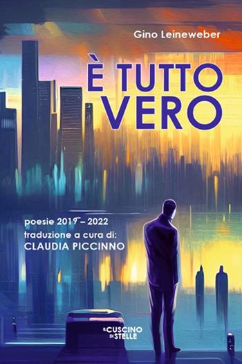 È tutto vero - Gino Leineweber - Libro Il Cuscino di Stelle 2023 | Libraccio.it