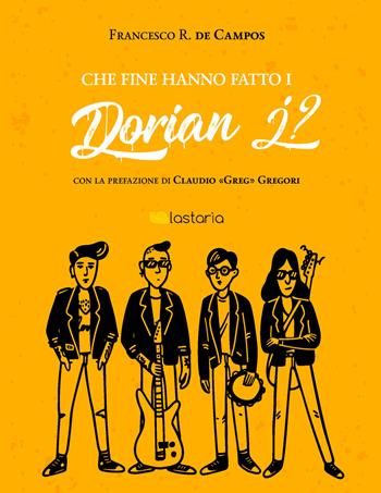 Che fine hanno fatto i Dorian J? - Francesco R. De Campos - Libro Lastaria Edizioni 2021, Verve | Libraccio.it