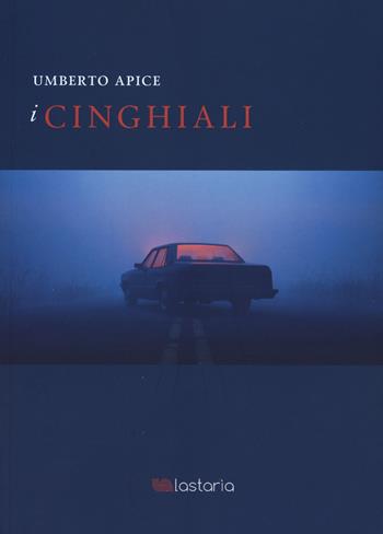 I cinghiali - Umberto Apice - Libro Lastaria Edizioni 2024, Verve | Libraccio.it