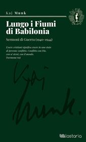 Lungo i fiumi di babilonia. Sermoni di guerra (1940-1944)