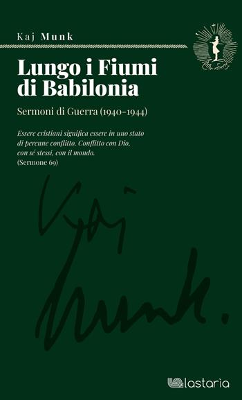 Lungo i fiumi di babilonia. Sermoni di guerra (1940-1944) - Kaj Munk - Libro Lastaria Edizioni 2024, Riprese | Libraccio.it