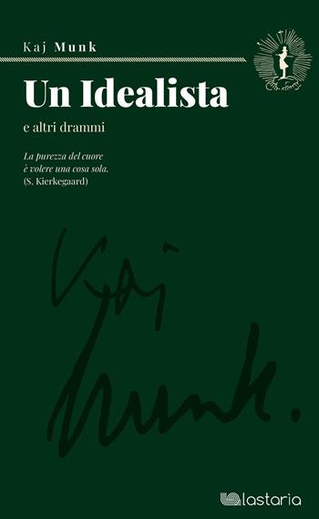 Un idealista e altri drammi - Kaj Munk - Libro Lastaria Edizioni 2024, Riprese | Libraccio.it