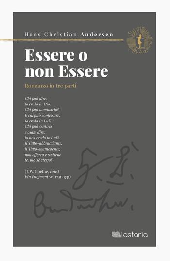 Essere o non essere. Romanzo in tre parti - Hans Christian Andersen - Libro Lastaria Edizioni 2024, Riprese | Libraccio.it