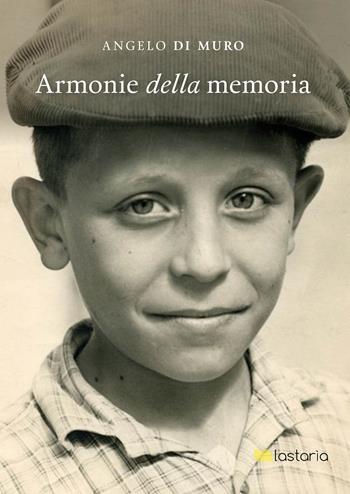 Armonie della memoria - Angelo Di Muro - Libro Lastaria Edizioni 2025, Neon | Libraccio.it