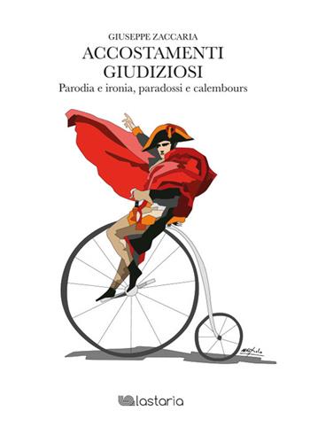 Accostamenti giudiziosi. Parodia e ironia, paradossi e calembours - Giuseppe Zaccaria - Libro Lastaria Edizioni 2026, Verve | Libraccio.it