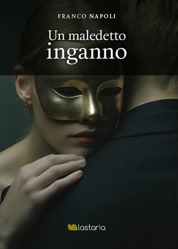 Un maledetto inganno - Franco Napoli - Libro Lastaria Edizioni 2026, Neon | Libraccio.it