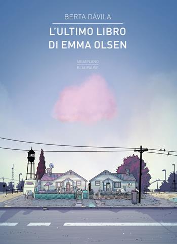 L'ultimo libro di Emma Olsen - Berta Dávila - Libro Aguaplano 2022, Blaupause | Libraccio.it