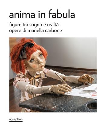 Anima in fabula. Figure tra sogno e realtà - Mariella Carbone - Libro Aguaplano 2025 | Libraccio.it