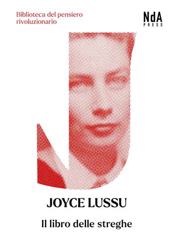 Il libro delle streghe - Joyce Lussu - Libro Nda Press 2022, Biblioteca del pensiero rivoluzionario | Libraccio.it