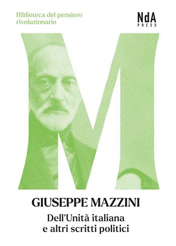 Dell'Unità italiana e altri scritti politici - Giuseppe Mazzini - Libro Nda Press 2024, Biblioteca del pensiero rivoluzionario | Libraccio.it