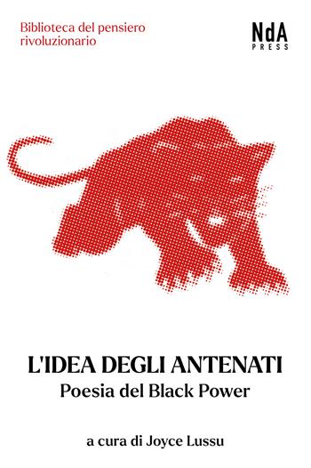 L'idea degli antenati. Poesia del Black Power. Testo inglese a fronte  - Libro Nda Press 2024, Biblioteca del pensiero rivoluzionario | Libraccio.it