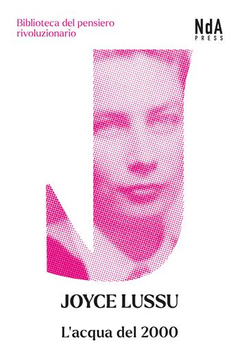 L'acqua del 2000 - Joyce Lussu - Libro Nda Press 2024, Biblioteca del pensiero rivoluzionario | Libraccio.it