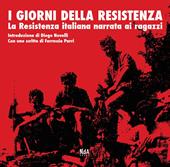 I giorni della Resistenza. La resistenza italiana narrata ai ragazzi