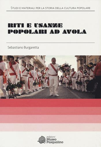 Riti e usanze popolari ad Avola - Sebastiano Burgaretta - Libro Museo Marionette A. Pasqualino 2021, Studi e materiali per la storia della cultura popolare. Edizione storica | Libraccio.it