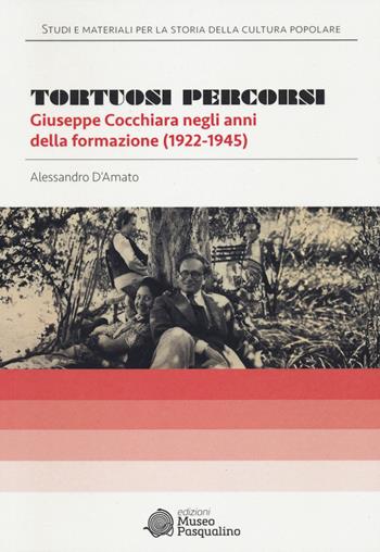 Tortuosi percorsi. Giuseppe Cocchiara negli anni della formazione (1922-1945) - Alessandro D'Amato - Libro Edizioni Museo Pasqualino 2024, Studi e materiali per la storia della cultura popolare. Nuova serie | Libraccio.it