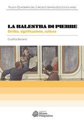 La balestra di Pierre. Diritto, significazione, cultura