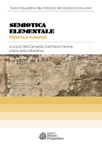 Semiotica elementale. Materia e materiali  - Libro Edizioni Museo Pasqualino 2024, Nuovi quaderni del circolo semiologico siciliano | Libraccio.it