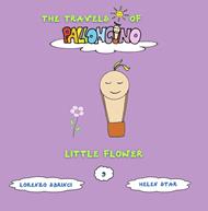 Little flower. The travels of Palloncino. Ediz. illustrata. Vol. 9 - Lorenzo Sbrinci - Libro Lorenzo Sbrinci 2022 | Libraccio.it
