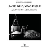 Pane, olio, vino e sale. Quattro vite per i sapori della terra