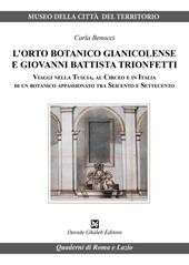 L' orto botanico gianicolense e Giovanni Battista Trionfetti. Viaggi nella Tuscia, al Circeo e in Italia di un botanico appassionato tra Seicento e Settecento