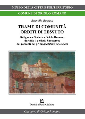 Trame di comunità orditi di tessuto - Brunella Bassetti - Libro Ghaleb 2022, Quaderni di Oriolo | Libraccio.it