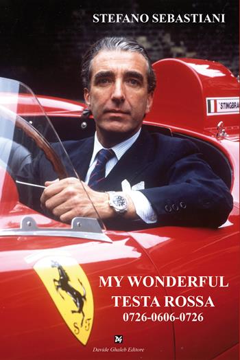 My wonderful testa rossa 0726-0606-0726 - Stefano Sebastiani - Libro Ghaleb 2022, Varia | Libraccio.it