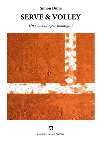 Serve & volley. Un racconto per immagini - Simon Duha - Libro Ghaleb 2022, Fogli di vita | Libraccio.it