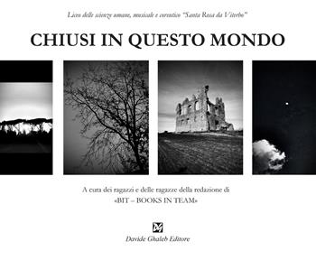 Chiusi in questo mondo  - Libro Ghaleb 2022, BIT. Books in team | Libraccio.it