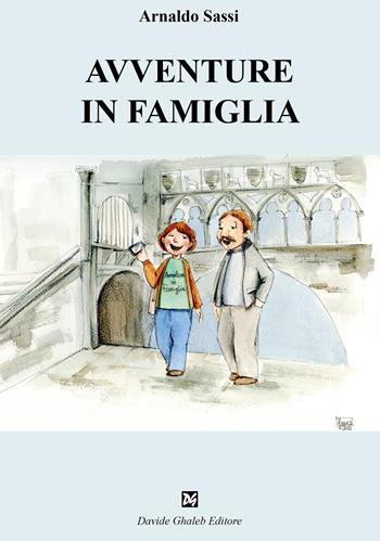 Avventure in famiglia - Arnaldo Sassi - Libro Ghaleb 2022, Fogli di vita | Libraccio.it