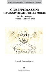 Giuseppe Mazzini 150° annivversario della morte. Atti del convegno Viterbo. 1 ottobre 2022