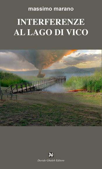 Interferenze sul lago di Vico - Marano Massimo - Libro Ghaleb 2022, Latitudini | Libraccio.it