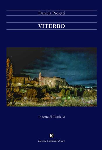 Viterbo - Daniela Proietti - Libro Davide Ghaleb Editore 2023 | Libraccio.it