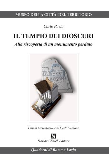 Il tempio dei Dioscuri. Alla riscoperta di un monumento perduto - Carlo Pavia - Libro Ghaleb 2023, Quaderni di Roma e del Lazio | Libraccio.it