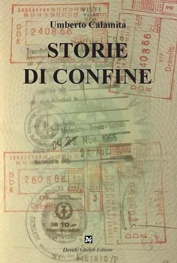 Storie di confine - Umberto Calamita - Libro Ghaleb 2023, Fogli di vita | Libraccio.it