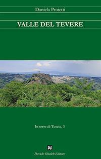 Valle del Tevere - Daniela Proietti - Libro Ghaleb 2023, In terre di Tuscia | Libraccio.it