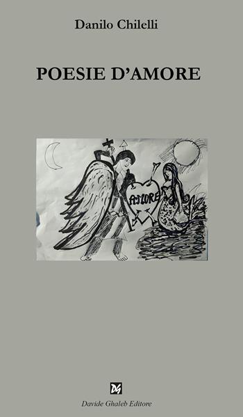 Poesie d'amore - Danilo Chilelli - Libro Ghaleb 2024, Istantanee | Libraccio.it