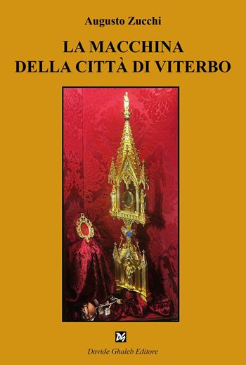 La macchina della città di Viterbo - Augusto Zucchi - Libro Ghaleb 2025, Fogli di vita | Libraccio.it