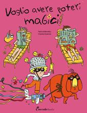 Voglio avere poteri magici. Albi illustrati. Ediz. a colori