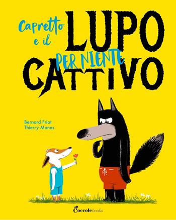 Capretto e il lupo per niente cattivo. Ediz. a colori - Bernard Friot - Libro Coccole Books 2022, Albi illustrati | Libraccio.it