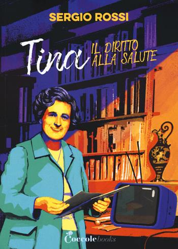 Tina e il diritto alla salute - Sergio Rossi - Libro Coccole Books 2023 | Libraccio.it