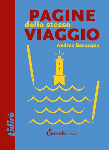 Pagine dello stesso viaggio - Andrea Bevacqua - Libro Coccole Books 2022, Tidirò | Libraccio.it