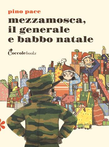 Mezzamosca, il generale e Babbo Natale. Primule prime letture - Pino Pace - Libro Coccole Books 2022 | Libraccio.it